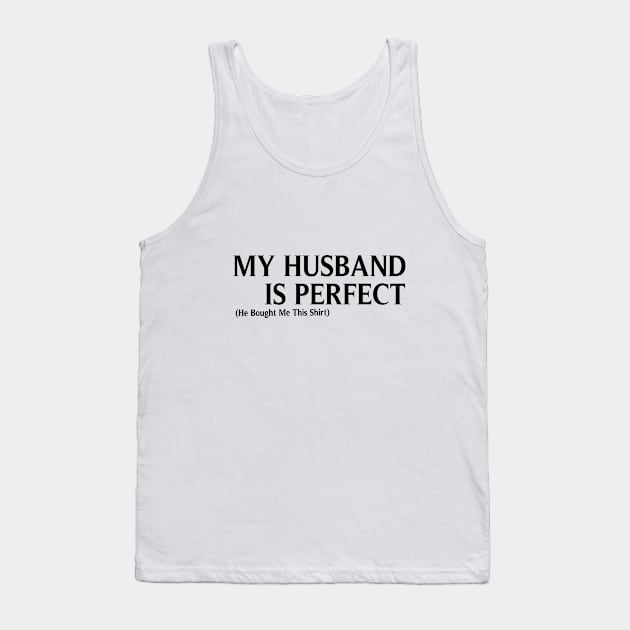 My Husband  is Perfect He Bought Me This, Funny Husband & wife gifts, Husband gift, gift for husband and wife, Husband Gift, Fathers Day Gift, funny Tank Top by ArkiLart Design